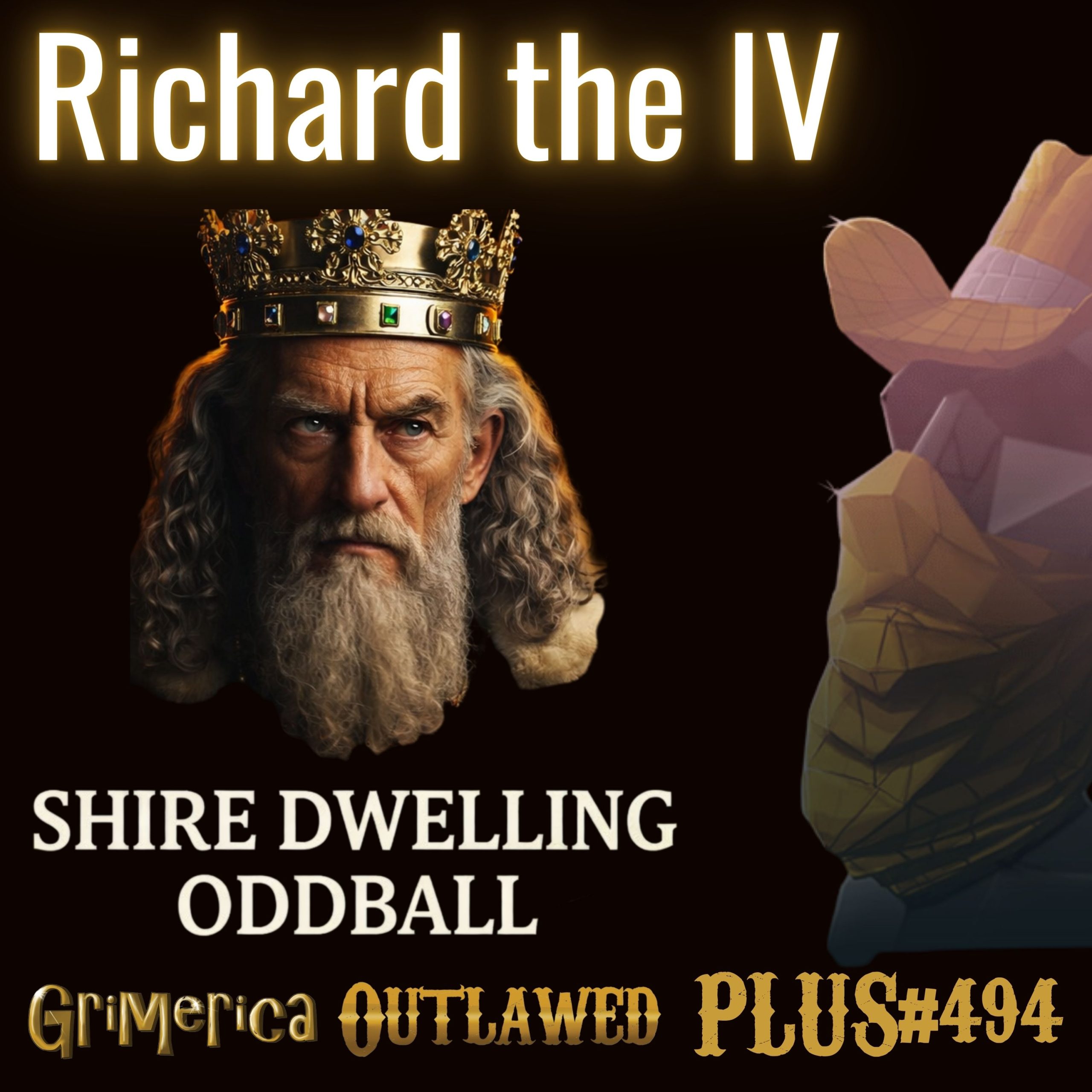 #494 – Richard The Fourth – Shire Dwelling Oddball Saving The West ...